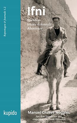 E-Book (epub) Ifni, Spaniens letztes koloniale Abenteuer von Manuel Chaves Nogales