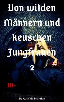 E-Book (epub) Von wilden Männern und keuschen Jungfrauen 2 von Beverly Mc Barlaine