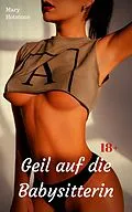E-Book (epub) Geil auf die Babysitterin von Mary Hotstone