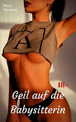 E-Book (epub) Geil auf die Babysitterin von Mary Hotstone