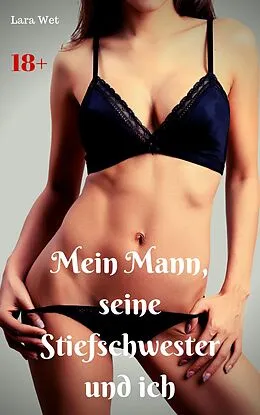 E-Book (epub) Mein Mann, seine Stiefschwester und ich von Lara Wet