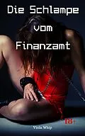 E-Book (epub) Die Schlampe vom Finanzamt von Viola Whip
