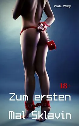 E-Book (epub) Zum ersten Mal Sklavin von Viola Whip