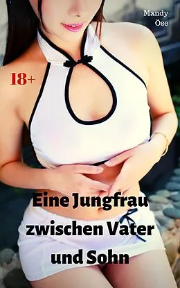 E-Book (epub) Eine Jungfrau zwischen Vater und Sohn von Mandy Öse