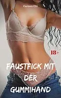 E-Book (epub) Faustfick mit der Gummihand von Carmen Clit