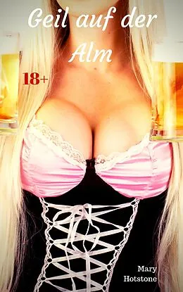 E-Book (epub) Geil auf der Alm von Mary Hotstone