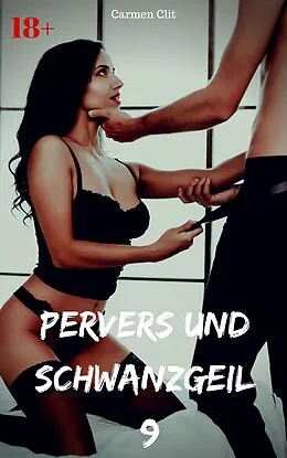 E-Book (epub) Pervers und schwanzgeil 9 von Carmen Clit