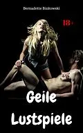 E-Book (epub) Geile Lustspiele von Bernadette Binkowski