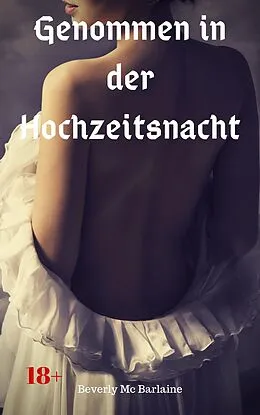 E-Book (epub) Genommen in der Hochzeitsnacht von Beverly Mc Barlaine
