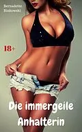 E-Book (epub) Die immergeile Anhalterin von Bernadette Binkowski