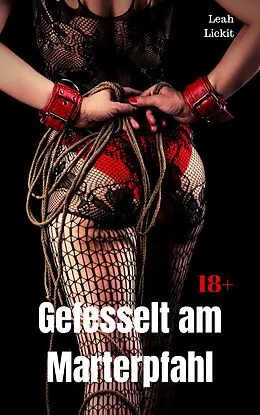 E-Book (epub) Gefesselt am Marterpfahl von Leah Lickit