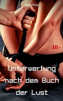 E-Book (epub) Unterwerfung nach dem Buch der Lust von Viola Whip