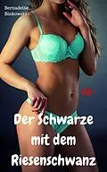 E-Book (epub) Der Schwarze mit dem Riesenschwanz von Bernadette Binkowski
