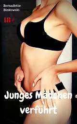 E-Book (epub) Junges Mädchen verführt von Bernadette Binkowski