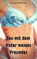 E-Book (epub) Sex mit dem Vater meines Freundes von Bernadette Binkowski