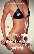 E-Book (epub) Die Freundin meiner Frau gefickt von Bernadette Binkowski