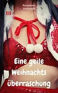 E-Book (epub) Eine geile Weihnachtsüberraschung von Bernadette Binkowski