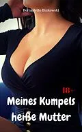E-Book (epub) Meines Kumpels heiße Mutter von Bernadette Binkowski