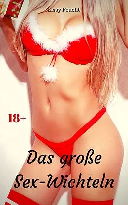 E-Book (epub) Das große Sex-Wichteln von Lissy Feucht