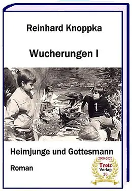 E-Book (epub) Wucherungen I - Heimjunge und Gottesmann von Reinhard Knoppka