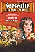 E-Book (epub) Seewölfe - Piraten der Weltmeere 623 von Jan J. Moreno
