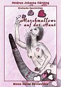 E-Book (epub) Marshmallows auf der Haut von Heidrun Johanna Härtling