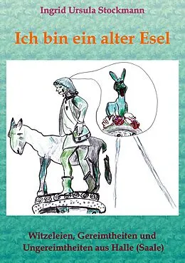E-Book (epub) Ich bin ein alter Esel von Ingrid Ursula Stockmann