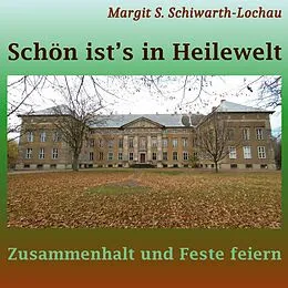 E-Book (epub) Schön ist's in Heilewelt von Margit S. Schiwarth-Lochau