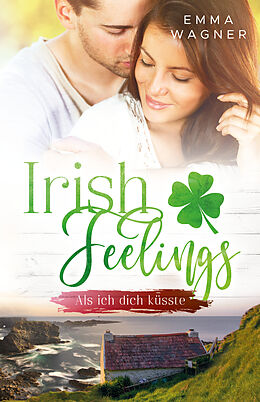 Kartonierter Einband Irish feelings von Emma Wagner