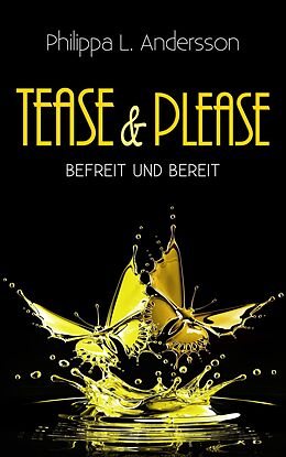 Kartonierter Einband Tease &amp; Please - befreit und bereit von Philippa L. Andersson