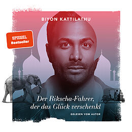 Audio CD (CD/SACD) Der Rikscha-Fahrer, der das Glück verschenkt von Dr. Biyon Kattilathu