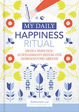 Fester Einband Happiness Tagebuch | Dein tägliches Ritual für mehr Glück und Dankbarkeit | 3 Minuten für Achtsamkeit mit Ritualen für morgens und abends | Glückstagebuch | daily journal von Lisa Wirth