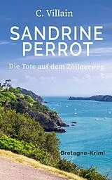 Kartonierter Einband Sandrine Perrot - Die Tote auf dem Zöllnerweg von Christophe Villain