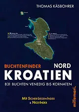 Kartonierter Einband Buchtenfinder Kroatien Nord - Ausgabe 2026 von Thomas Käsbohrer