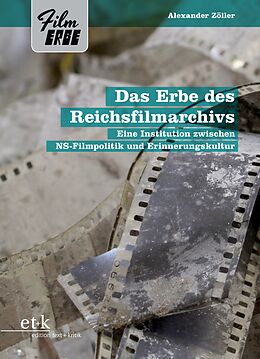 Kartonierter Einband Das Erbe des Reichsfilmarchivs von Alexander Zöller