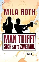 E-Book (epub) Man trifft sich stets zweimal (Teil 1) von Mila Roth