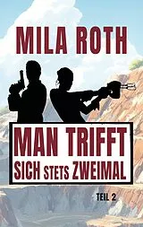 E-Book (epub) Man trifft sich stets zweimal (Teil 2) von Mila Roth