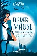 E-Book (epub) Fledermäuse bleiben nicht zum Frühstück von Allyson Snow