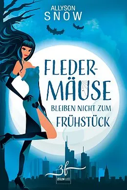 E-Book (epub) Fledermäuse bleiben nicht zum Frühstück von Allyson Snow