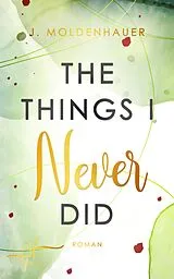E-Book (epub) The Things I Never Did von J. Moldenhauer