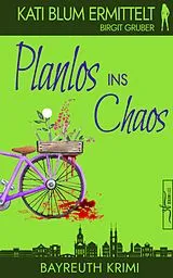 E-Book (epub) Planlos ins Chaos von Birgit Gruber