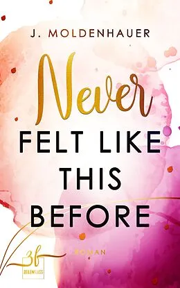 E-Book (epub) Never Felt Like This Before von J. Moldenhauer