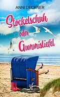 E-Book (epub) Stöckelschuh oder Gummistiefel von Anni Deckner