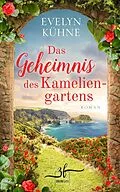 E-Book (epub) Das Geheimnis des Kameliengartens von Evelyn Kühne