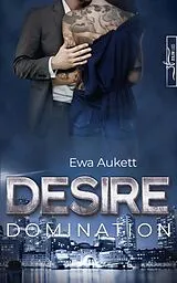 E-Book (epub) Desire - Domination von Ewa Aukett