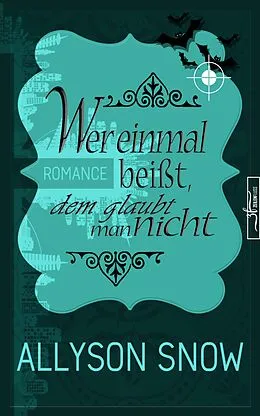 E-Book (epub) Wer einmal beißt, dem glaubt man nicht von Allyson Snow