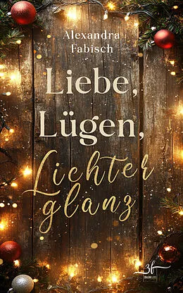 E-Book (epub) Liebe, Lügen, Lichterglanz von Alexandra Fabisch