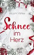 E-Book (epub) Schnee im Herz von Alica H. White