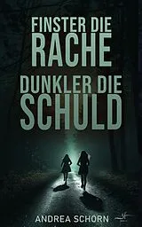 E-Book (epub) Finster die Rache, dunkler die Schuld von Andrea Schorn