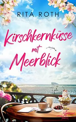 E-Book (epub) Kirschkernküsse mit Meerblick von Rita Roth